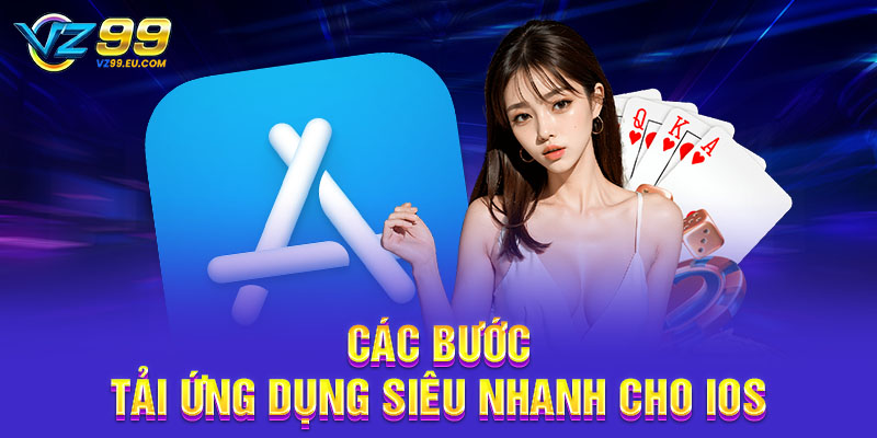 Các bước tải ứng dụng siêu nhanh cho iOS