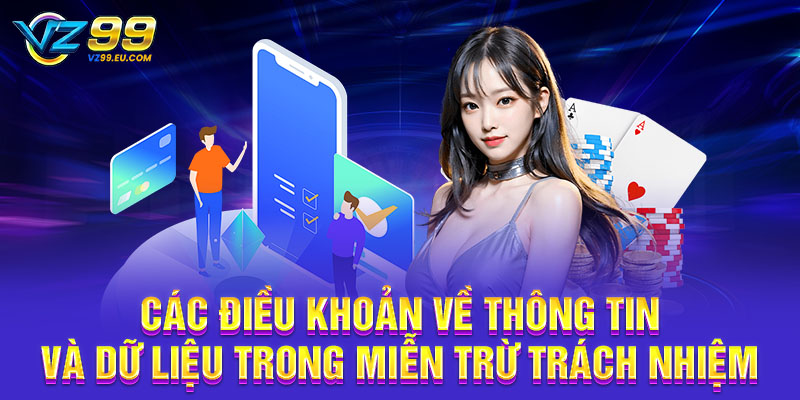 Các điều khoản về thông tin và dữ liệu trong miễn trừ trách nhiệm VZ99