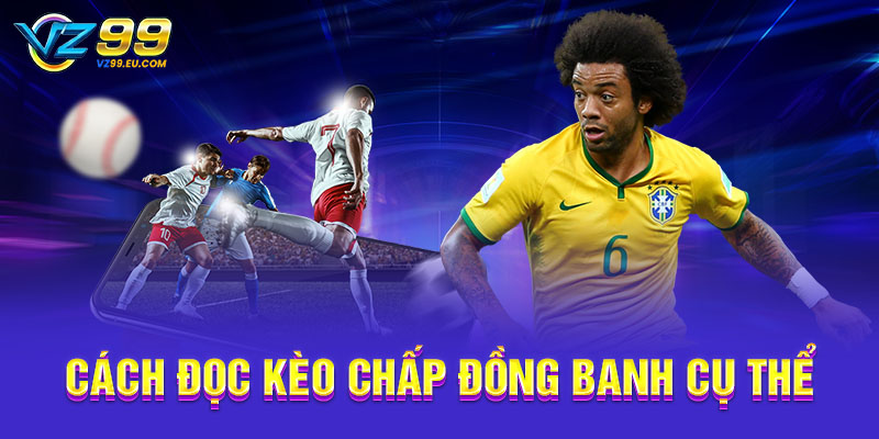 Cách đọc kèo chấp đồng banh cụ thể