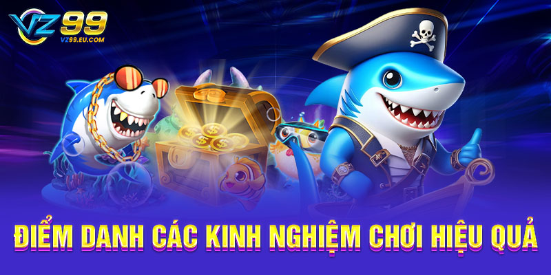 Điểm danh các kinh nghiệm chơi hiệu quả