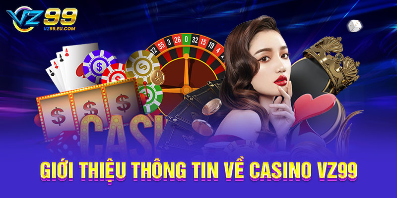 Giới thiệu thông tin về Casino VZ99