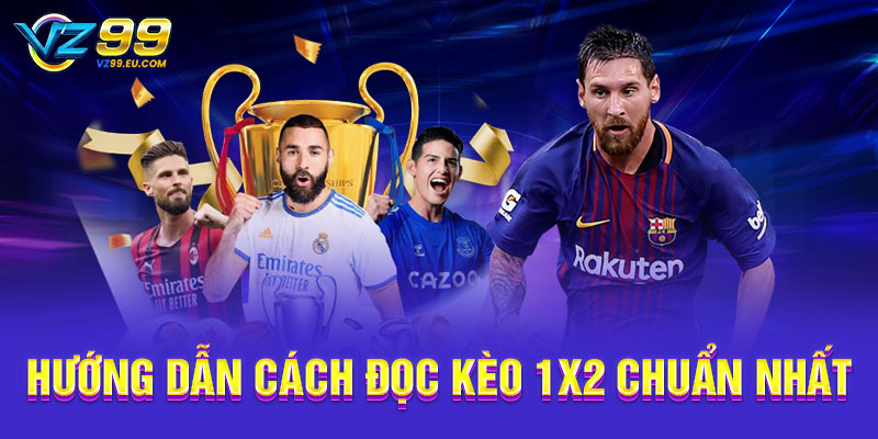 Hướng dẫn cách đọc kèo 1x2 chuẩn nhất