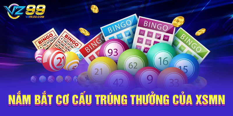 Nắm bắt cơ cấu trúng thưởng của XSMN
