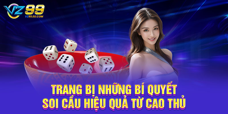Trang bị những bí quyết soi cầu hiệu quả từ cao thủ
